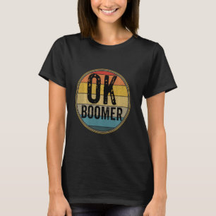 T-shirt Funny Ok Boomer Millennial Sarcastic Old Retro Bab