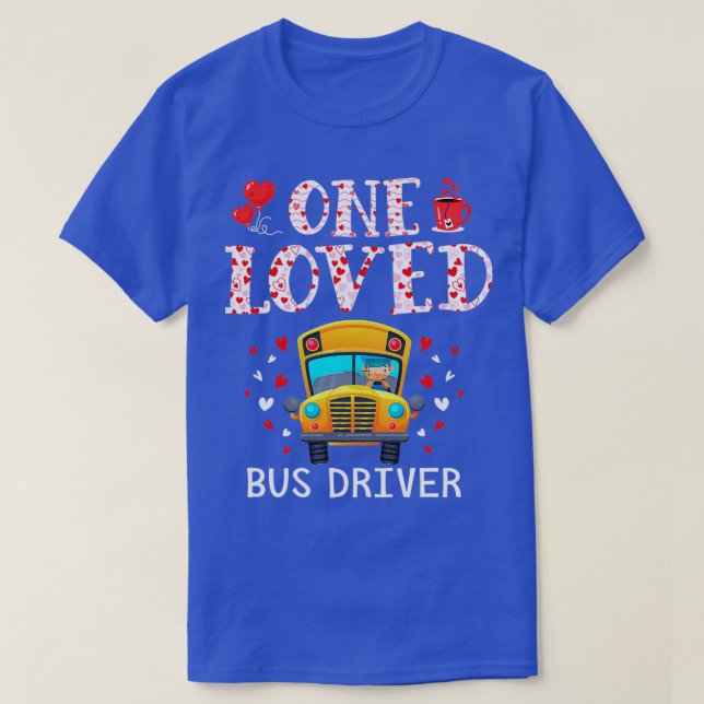 T-shirt Funny One Loved Bus Driver Valentines Day (Design devant)