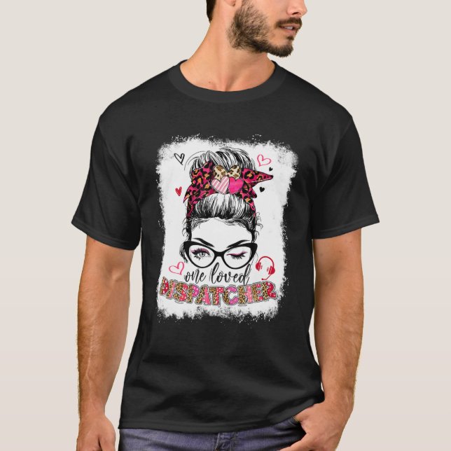 T-shirt Funny One Loved Dispatcher Messy Bun Valentines Da (Devant)