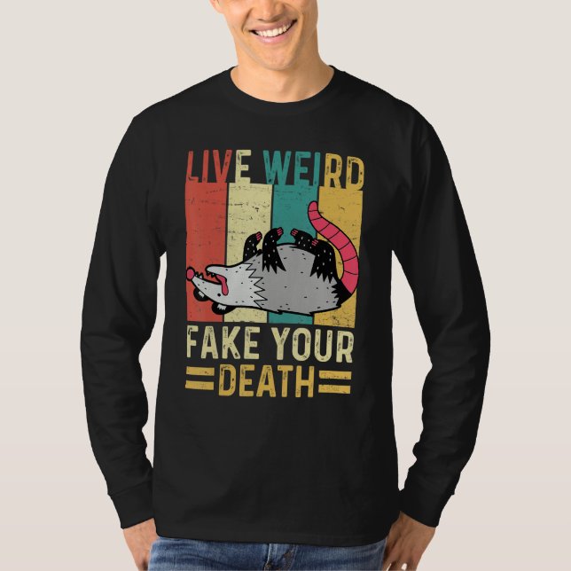 T-shirt Funny Opossum Possum Tee Live Weird Fake Your Deat (Devant)
