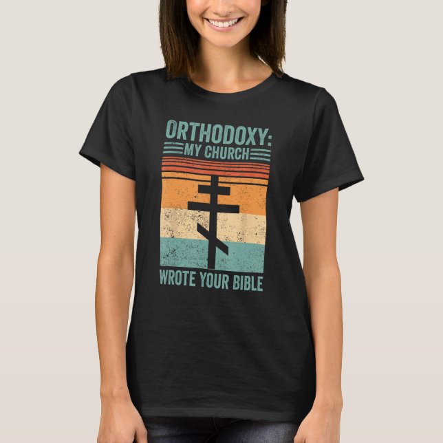 T-shirt Funny Orthodox Orthodoxy My Church wrote your Bibl (Devant)