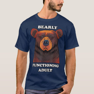 T-shirt Funny Ours Bearly Fonctionnement Adulte À peine Ad
