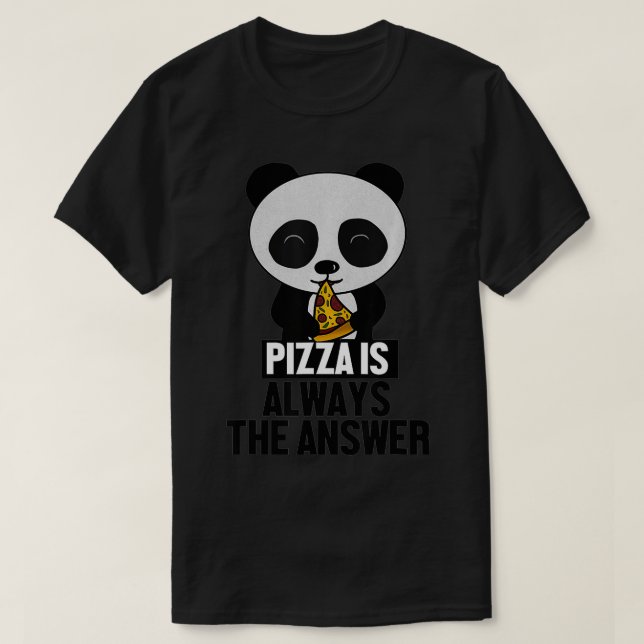 T-shirt Funny Panda, Pizza is Always the Answer  (Design devant)
