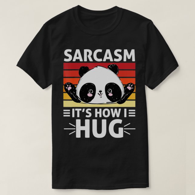 T-shirt Funny Panda Sarcasm It's How I Hug For Panda Lover (Design devant)