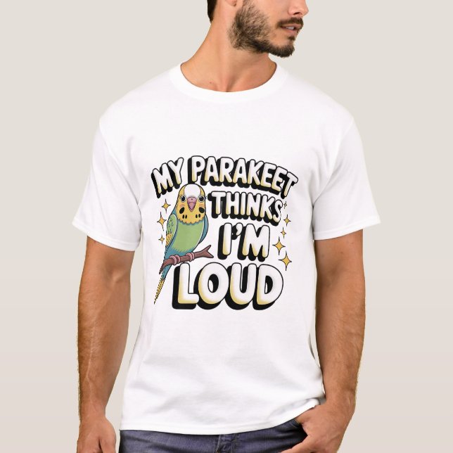T-shirt Funny Parakeet Quote | “My Parakeet Thinks I’m Lou (Devant)