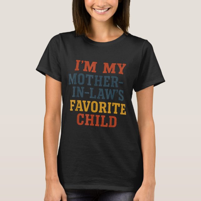 T-shirt Funny Parent - Im My Mother In Laws Favorite Child (Devant)