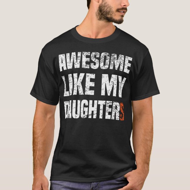 T-shirt Funny Parents' Day Quote Awesome Like My Daughter  (Devant)