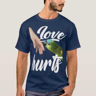 T-shirt Funny Parrot Owner Design Love Hurts Bird Owner