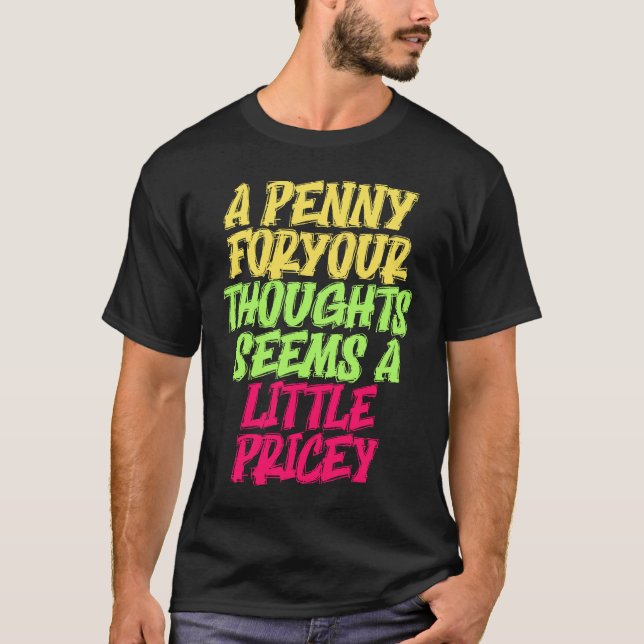 T-shirt Funny Penny For Your Thoughts T  Sarcastic Joke (Devant)