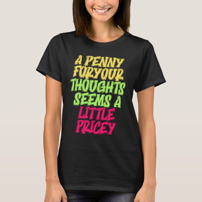 T-shirt Funny Penny For Your Thoughts T  Sarcastic Joke (Devant)