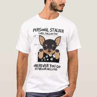 T-shirt Funny Personal Stalker Chihuahua Amoureux des chie