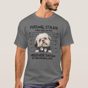T-shirt Funny Personal Stalker Shih Tzu Amoureux des chien