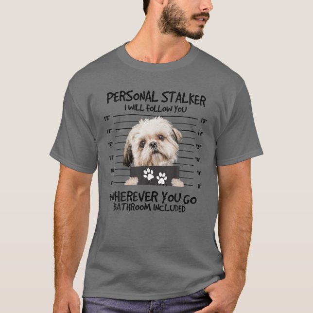 T-shirt Funny Personal Stalker Shih Tzu Amoureux des chien (Devant)