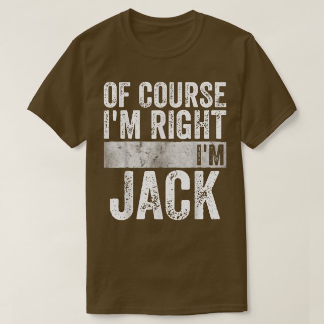 T-shirt Funny Personalized NameOf Course Im Right Im Jack  (Design devant)