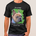 T-shirt Funny Personnalisé Animaux de compagnie Photo Fier<br><div class="desc">Ok, nos chiens sont comme nos enfants, nous les aimons en morceaux, mais parfois ils peuvent être un peu vilains. Montrez à quel point vous êtes fier de lui de toute façon ! "Fier papa ... . D'un chien qui est parfois un idiot, et c'est ok." Personnalisez avec la photo...</div>