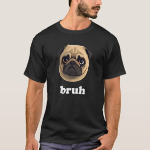 T-shirt Funny Pet Carlin dit Bruh Cute Dog