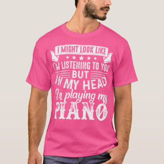 T-shirt Funny Piano Player Shirt In My Head I'M Playing My