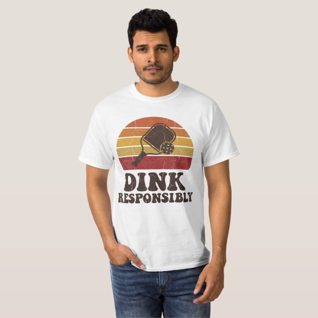 T-shirt Funny Pickleball Dink Responsibly Paddle Player (Devant entier)