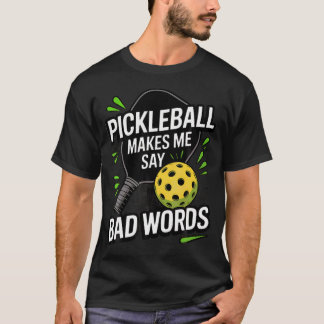 T-shirt Funny Pickleball Me Me Dire Des Gros Mots