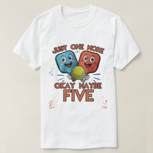 T-shirt Funny Pickleball Shirt – Just One More Game (Okay  (Design devant)