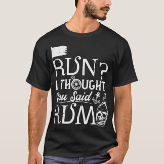 T-shirt Funny Pirate Running  Run I Thought You Said Rum 