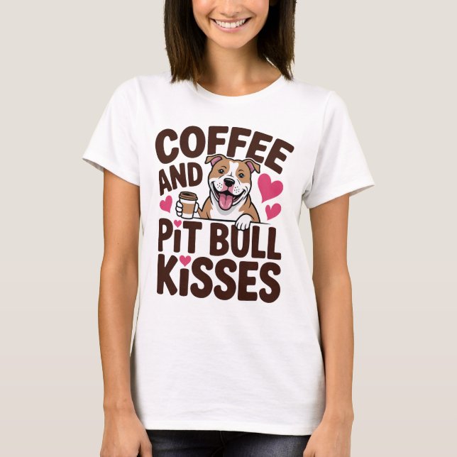 T-shirt Funny Pit Bull Kisses Coffee Lover Pittie Dog Mom (Devant)