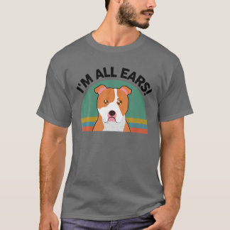 T-shirt Funny Pitbull I'm All Ears For Pittie Dog Mom Dad