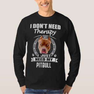 T-shirt Funny Pitbull Je n'ai pas besoin de thérapie