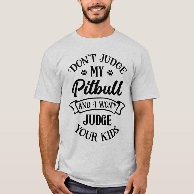 T-shirt Funny Pitbull - Ne jugez pas mon chien coquelicot  (Devant)