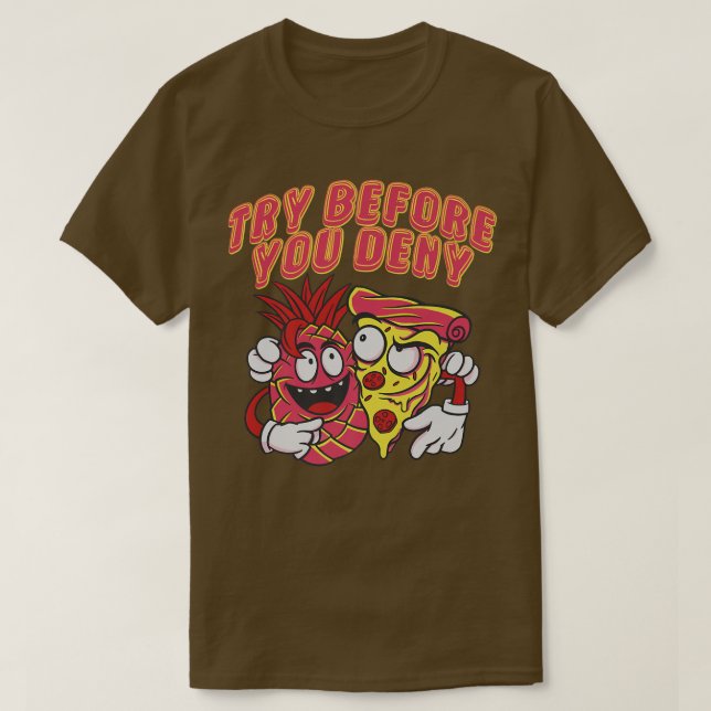 T-shirt Funny Pizza Pineappy Nouveauté graphique Essayer a (Design devant)