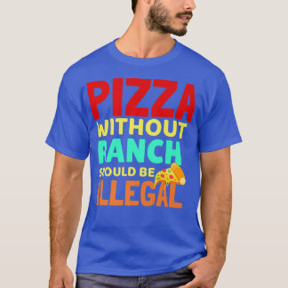 T-shirt Funny pizza Ranch Dressing Lover Keto Condiment