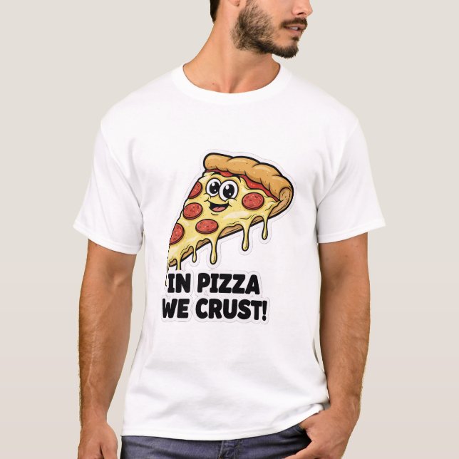 T-shirt Funny Pizza Shirt | "In Pizza We Crust" Pun (Devant)