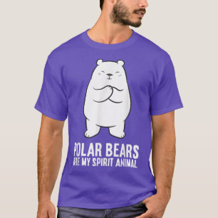 T-shirt Funny Polar Bear Lover Polar Bears Are Are My Spir
