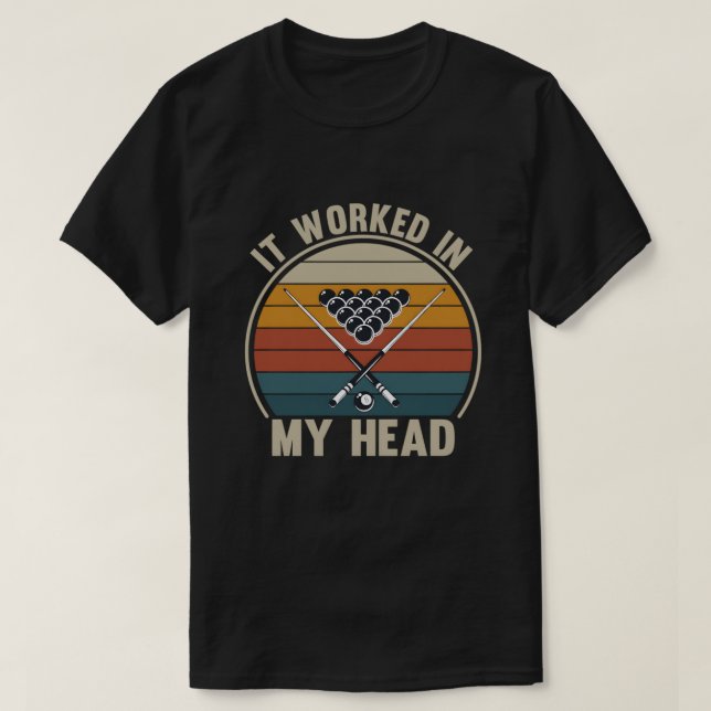 T-shirt Funny Pool Player It Worked in My Head Billiards (Design devant)
