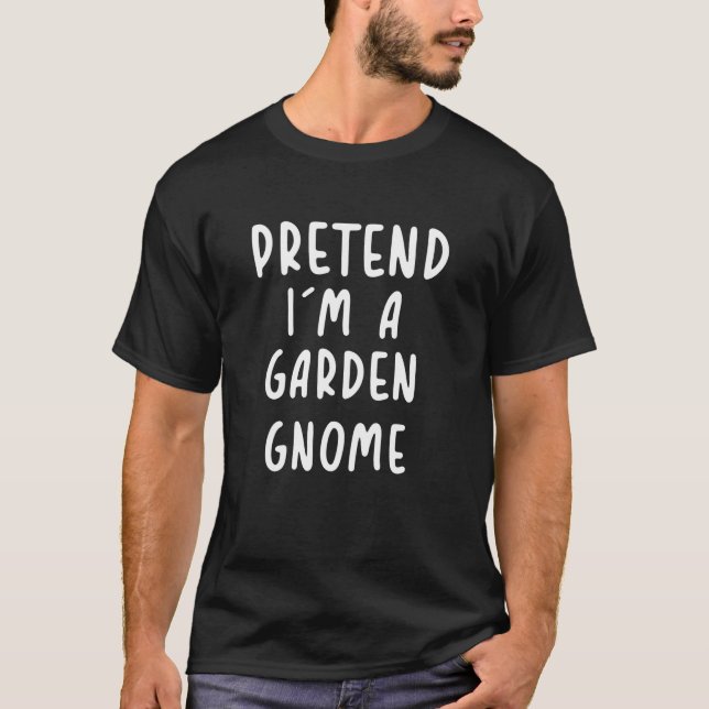 T-shirt Funny Pretend I m a Garden Gnome Halloween Lazy Co (Devant)