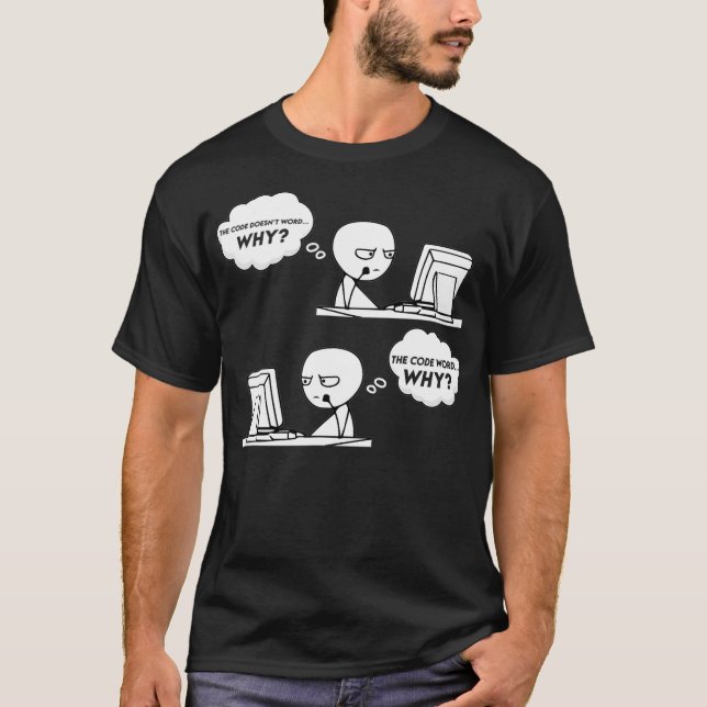 T-shirt Funny Programme informatique Works Why Meme Codi (Devant)