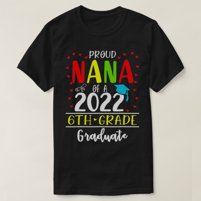T-shirt Funny Proud Nana of a Class of 2022 6th Grade Grad (Design devant)