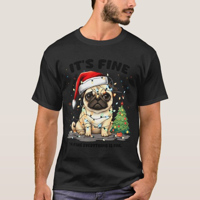 T-shirt Funny Pug It's Fine I'm Fine Christmas Dog For Wom (Devant)
