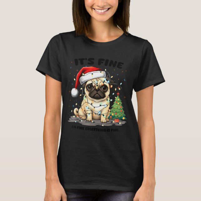 T-shirt Funny Pug It's Fine I'm Fine Christmas Dog For Wom (Devant)