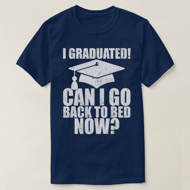 T-shirt Funny Puis-je retourner au lit Chemise Graduation  (Design devant)