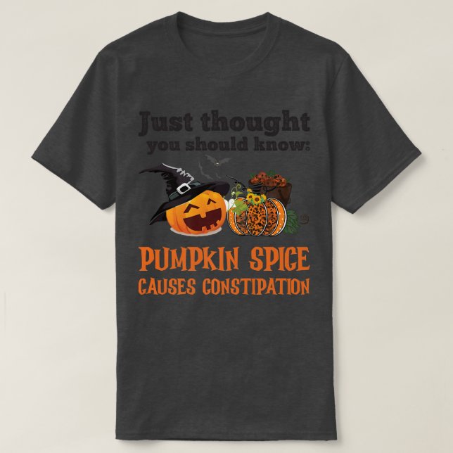 T-SHIRT FUNNY PUMPKIN SPICE CAUSES CONSTIPATION  (Design devant)