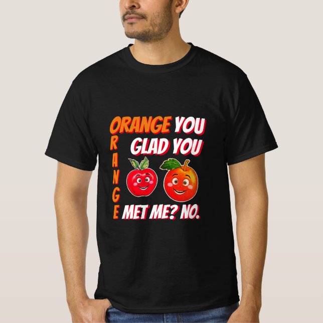 T-shirt Funny pun orange tu te contente de me rencontrer c (Devant)
