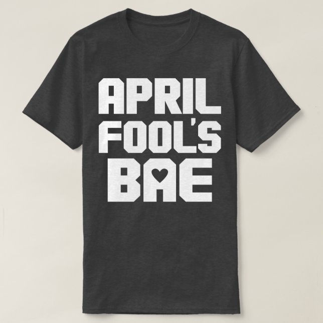 T-shirt Funny Punny Bae BF GF Couple Matching April Folies (Design devant)