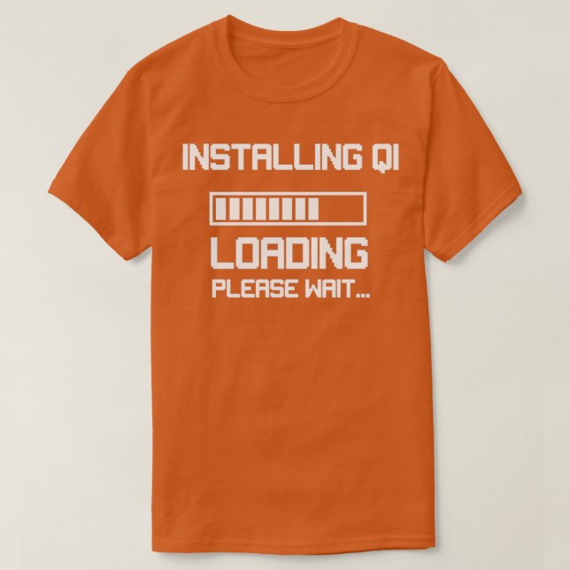 T-shirt Funny Qi Gong Installer Qi S'il vous plaît Attendr (Design devant)