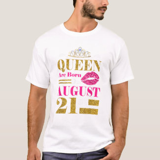 T-shirt Funny Queens Are Born on August
