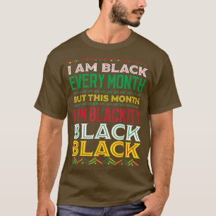 T-shirt Funny Quota Pride I Am Black Every Month