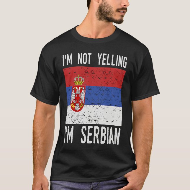 T-shirt Funny Quote I m Not Yelling I m Serbian Flag (Devant)
