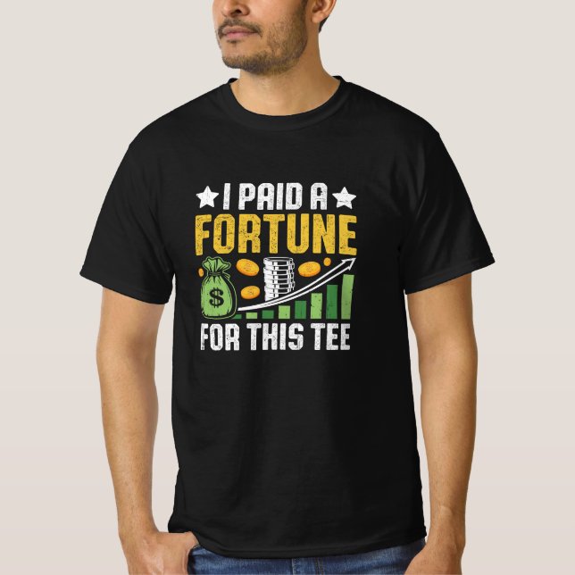 T-shirt Funny Quote • I Paid a Fortune for This Tee (Devant)