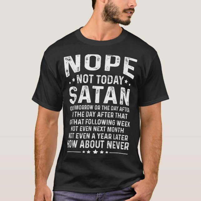 T-shirt Funny Quote Nope Not Today Satan Never Graphic  (Devant)