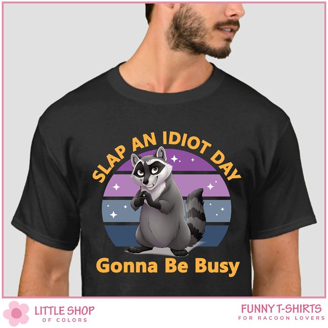 T-shirt Funny Racoon Slap an Idiot Day Customizable (Créateur téléchargé)